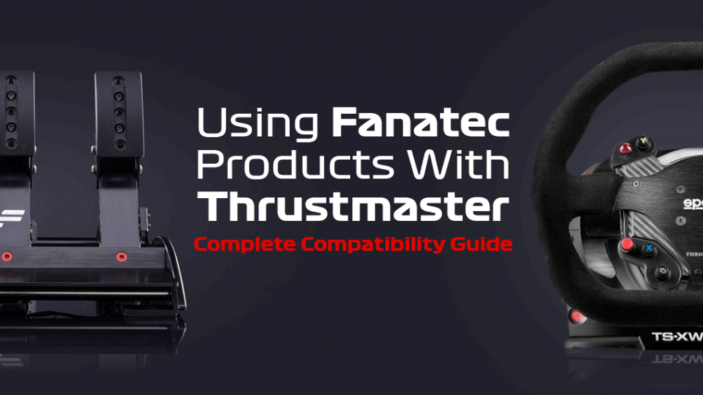 Fanatec & Thrustmaster Compatibility Complete Guide 2024