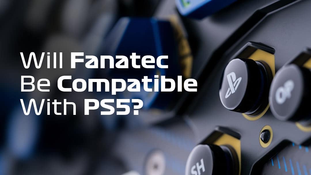 Will Fanatec Be compatible with PS5