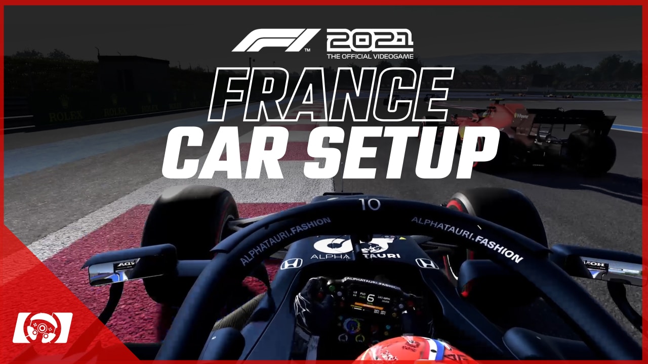 F1 2021 France Setup Guide Best Race Setup