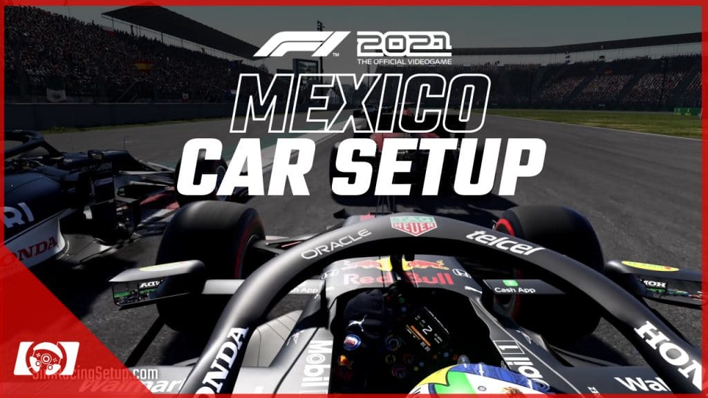 F1 2021 Mexico Setup Guide Best Race Setup